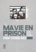 Ma vie en prison - Par Kim Hong-Mo - Kana