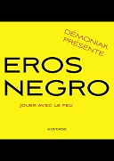 Lecture en confinement #39 : "Eros Negro. Jouer avec le feu" - Par Démoniak - Adverse
