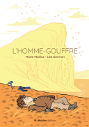 L'Homme-Gouffre - Par Marie Maillos et Léa German - Dédales Éditions