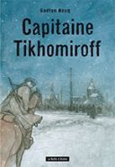 Capitaine Tikhomiroff - Par Gaétan Nocq - La Boîte à Bulles