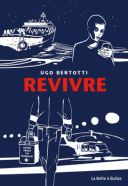Revivre-Par Ugo Bertotti (trad. H. Dauniol-Remaud) - La Boîte à Bulles