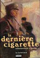La dernière Cigarette - Par Nikolavitch et Botta - La Cafetière/Vertige Graphic.