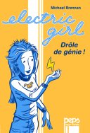 Electric Girl - Vol. 1 : Drôle de génie - Michael Brennan - Peps