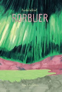 "Rorbuer" d'Aurélie Wilmet (Super Loto Éditions) : mystique du Grand Nord