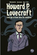 "Howard P. Lovecraft, celui qui écrivait dans les ténèbres" : une biographie de l'écrivain de Providence
