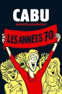 Cabu reporter-dessinateur - T1 : les années 70 - par Cabu - Vents d'Ouest