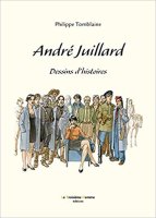 André Juillard - Dessins d'histoire. Une biographie de Philippe Tombelaine - (...)