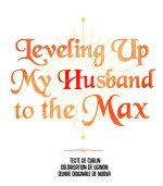 Leveling Up My Husband to the Max - Curlin, Uginon, Nuova - Webtoon France