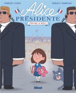 Alice présidente, T. 1 : C'est qui, la boss ? - Par Fabrice Colin & Gérald Guerlais - Glénat