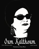 Oum Kalthoum : naissance d'une diva