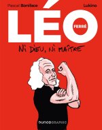 Léo Ferré, ni dieu ni maître - Par Pascal Boniface & Lukino - Dunod Graphic