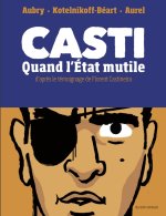 Casti. Quand l'Etat mutile - Par Aubry, Kotelnikoff et Aurel - Delcourt/ Encrages
