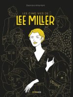Les Cinq vies de Lee Miller - Par Eleonora Antonioni - Ed. Steinkis 