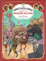 Une aventure des Spectaculaires T. 5 – Par Régis Hautière et Arnaud Poitevin – Ed. Rue de Sèvres