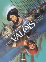 Le Sang des Valois T. 1 - Par Marc Jailloux, Jérôme Clément et Didier Decoin - Glénat