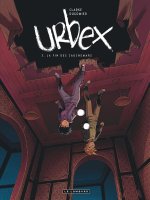 Urbex T. 3 : La Fin des cauchemars - Par Clarke, Vincent Dugomier & Michaël Olivier - Ed. Le Lombard