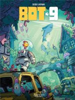 Bot-9 - Par Derek Laufman - Les aventuriers d'Ailleurs