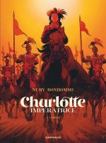 Charlotte impératrice T. 2/4 : L'Empire - Par Fabien Nury & Matthieu Bonhomme - Dargaud