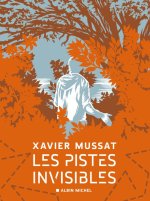 "Les Pistes invisibles" - Par Xavier Mussat – Albin Michel