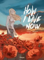 How I Live Now - Par Lylian et Christine Circosta – Glénat