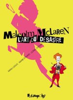 Malcolm McLaren, l'art du désastre - Par Lionel Chouin, Emmanuel Leduc & Marie Eynard - Futuropolis