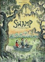 "Swamp, un été dans le bayou", ou Huckleberry Finn ressuscité, par Johann G. Louis – Ed. Dargaud
