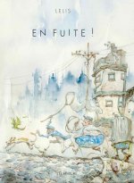 "En Fuite !" de Lelis (Éditions Les Rêveurs) : du burlesque au fantastique en aquarelle