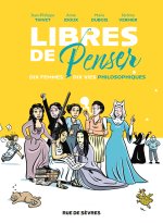 Libres de penser - Par Thivet, Idoux, Dubois et Vermer - Editions Rue de Sèvres