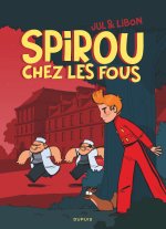 Spirou chez les fous – Par Jul & Libon – Dupuis