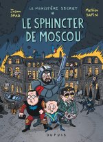 Le Ministère secret T. 3 : Le Sphincter de Moscou – Par Joann Sfar et Mathieu Sapin – Editions Dupuis