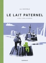 Le Lait paternel, Livre 2 : Sous la surface -Par Uli Oesterle- Ed. Dargaud