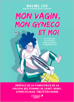 Mon vagin, mon gynéco et moi - Par Rachel Lev, Ghada Hatem-Gantzer (contributions) - Ed. Leduc