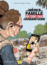 Les Mères de familles ne font pas d'humanitaire - Par Léa Ducré, Benjamin Hoguet & Paul Gros - Ed. La boîte à bulles