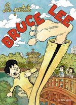Le petit Bruce Lee - Par William Augel - Ed. La Boîte à bulles
