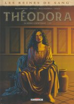 Les Reines de Sang : Théodora : La reine courtisane T. 1 - Par Richemond, Ascari, Riccadonna & Iozza - Ed. Delcourt