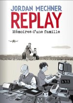 Replay : mémoires d'une famille – Par Jordan Mechner – Delcourt