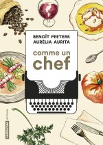 "Comme un chef" d'Aurélia Aurita & Benoît Peeters : la biographie culinaire d'un grand scénariste de BD