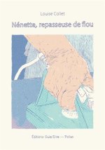 Nénette, repasseuse de flou - Par Louise Collet - Éditions Ouïe/Dire - Pollen