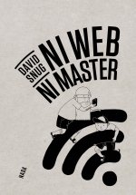 Ni Web Ni Master - par David Snug - Nada éditions 