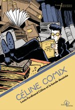 "Céline Comix" : Bastien Bertine se penche sur les liens entre Louis-Ferdinand Céline et la bande dessinée
