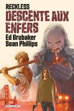 Reckless T. 5 : Descente aux enfers - Par Ed Brubaker & Sean Phillips - Delcourt Comics
