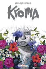 Kroma - Par Lorenzo De Felici - Ed. Delcourt Comics