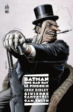 Batman - One Bad Day : Le Pingouin - Par John Ridley, Giuseppe Camuncoli & Cam Smith - Ed. Urban Comics