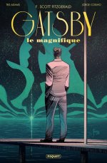 Gatsby le magnifique - Par Ted Adams et Jorge Coelho - D'après F. Scott Fitzgerald - Editions Paquet