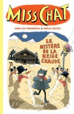 Miss Chat T. 3 : Le Mystère de la neige chaude – Par Jean-Luc Fromental et Joëlle Jolivet – Ed. Hélium