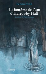  Le Fantôme de l'eau d'Harrowby Hall – Par Barbara Yelin – Les Aventuriers de l'étrange