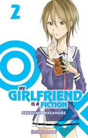 My Girlfriend is a Fiction T1 & T2 - Par Shizumu Watanabe - Delcourt Manga