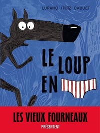 le-loup-en-slip-lupano-itoiz-loup-ridicule – 22h05 rue des Dames