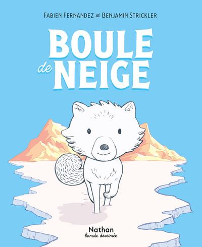 Boule de Neige - Par Fabien Fernandez & Benjamin Strickler - Ed. Nathan BD