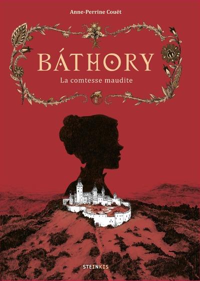 Báthory, la comtesse maudite – Par Anne-Perrine Couët – Steinkis